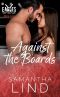 [Indianapolis Eagles 05] • Against the Boards · Indianapolis Eagles Series Book 5